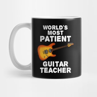 World's Most Patient Guitar Teacher, Electric Guitarist Funny Mug